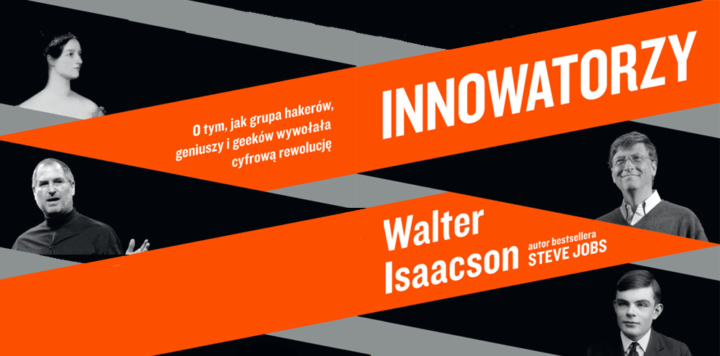 „Innowatorzy” Walter Isaacson (polskie tłumaczenie, nakład wydawnictwa Insignis)