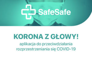 SafeSafe - korona z głowy! – aplikacja do przeciwdziałania rozprzestrzeniania się COVID-19
