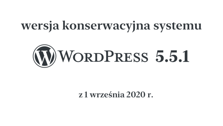 Wersja konserwacyjna systemu WordPress 5.5.1 z 1 września 2020 r.